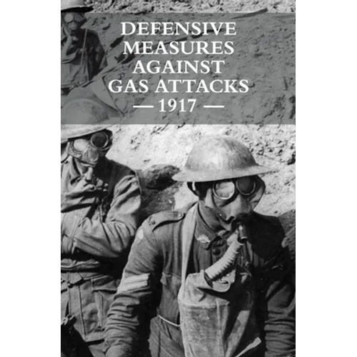 Defensive Measures Against Gas Attacks 1917 - Paperback