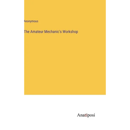 The Amateur Mechanic's Workshop - Hardcover