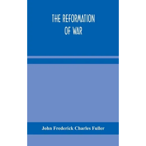 The Reformation Of War - Hardcover