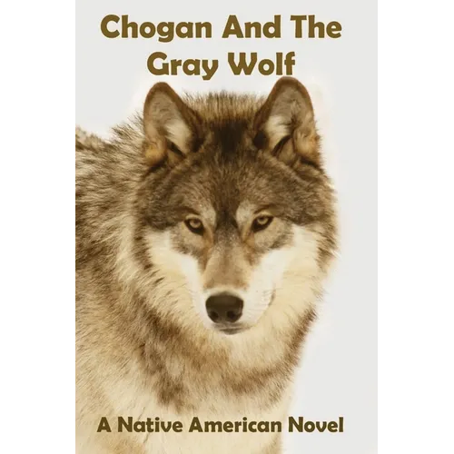 Chogan And The Gray Wolf - Paperback