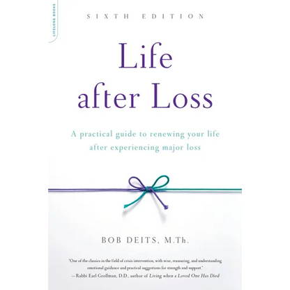 Life After Loss: A Practical Guide to Renewing Your Life After Experiencing Major Loss - Paperback