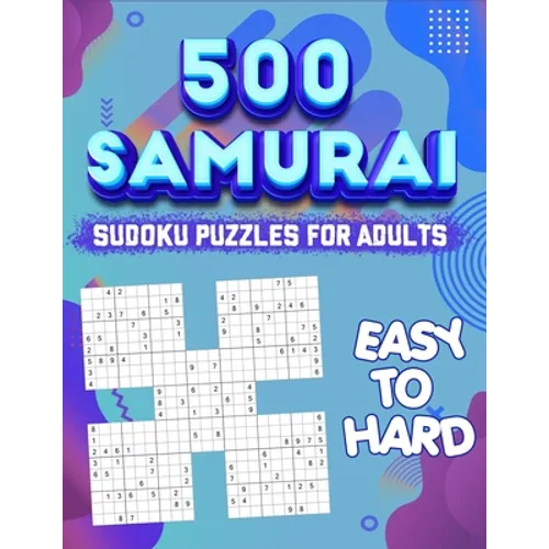 Samurai Sudoku Puzzle Book for Adults: 500 Sudoku Puzzles - Difficulty is Easy to Hard - Paperback
