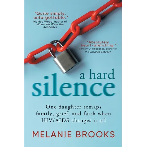 A Hard Silence: One daughter remaps family, grief, and faith when HIV/AIDS changes it all - Paperback