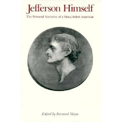 Jefferson Himself: The Personal Narrative of a Many-Sided American - Paperback