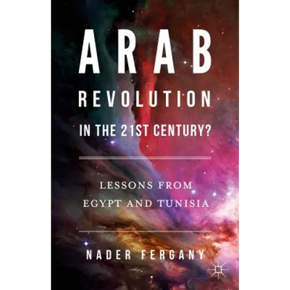 Arab Revolution in the 21st Century?: Lessons from Egypt and Tunisia - Hardcover
