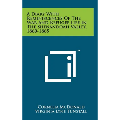 A Diary With Reminiscences Of The War And Refugee Life In The Shenandoah Valley, 1860-1865 - Hardcover