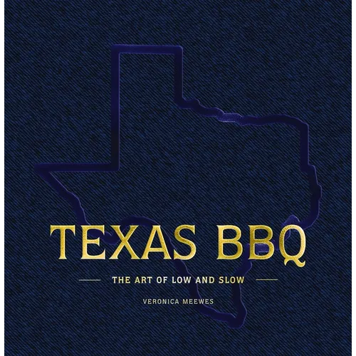 Texas BBQ: The Art of Low and Slow - Hardcover