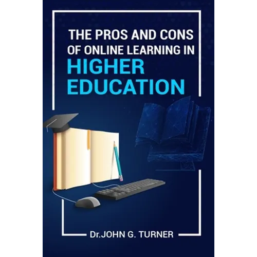 The Pros and Cons of Online Learning in Higher Education - Paperback