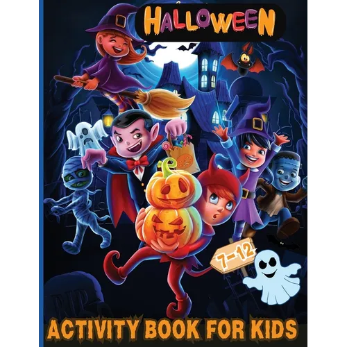 Halloween Activity Book for Kids Ages 7-12: Over 100 Logic Games, Puzzles and Activities for Children: Coloring, Dot to Dot, Mazes, Crack the Code, Wo - Paperback