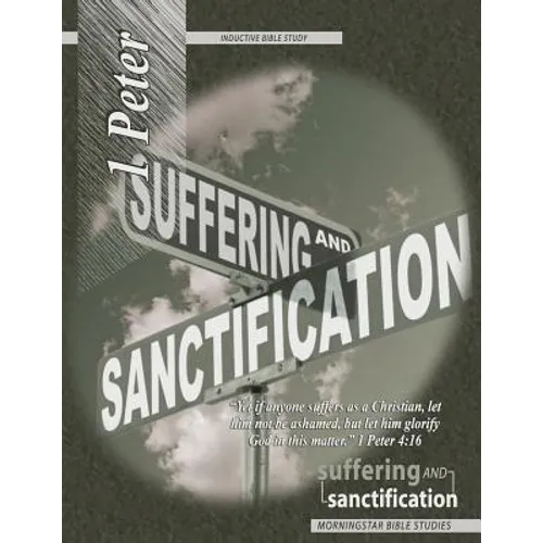 1 Peter Inductive Bible Study: Suffering and Sanctification - Paperback