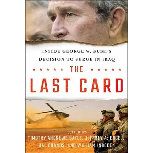The Last Card: Inside George W. Bush's Decision to Surge in Iraq - Hardcover