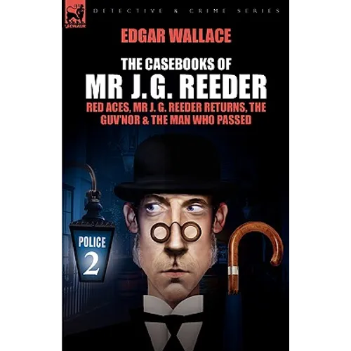 The Casebooks of MR J. G. Reeder: Book 2-Red Aces, MR J. G. Reeder Returns, the Guv'nor & the Man Who Passed - Hardcover