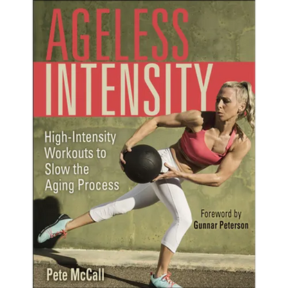 Ageless Intensity: High-Intensity Workouts to Slow the Aging Process - Paperback