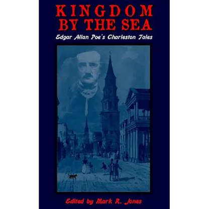 Kingdom By The Sea: Edgar Allan Poe's Charleston Tales - Paperback