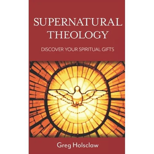 Supernatural Theology: Discover Your Spiritual Gifts - Paperback