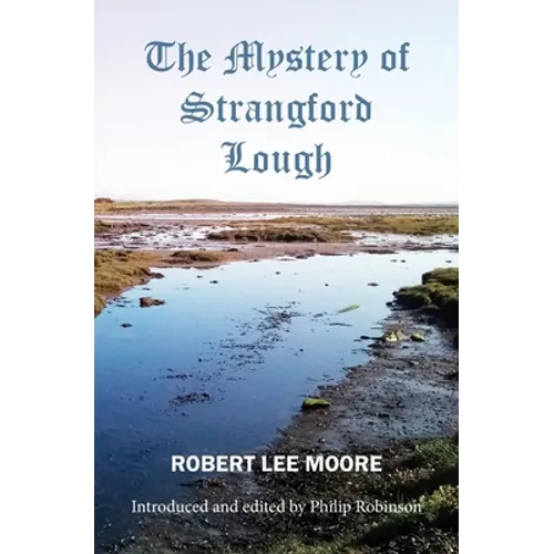 The Mystery of Strangford Lough: A Tale of Killinchy and the Ards - Paperback