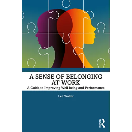 A Sense of Belonging at Work: A Guide to Improving Well-Being and Performance - Paperback