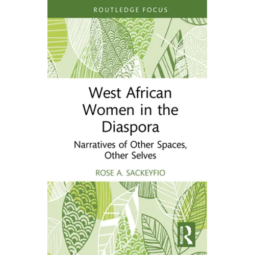West African Women in the Diaspora: Narratives of Other Spaces, Other Selves - Hardcover
