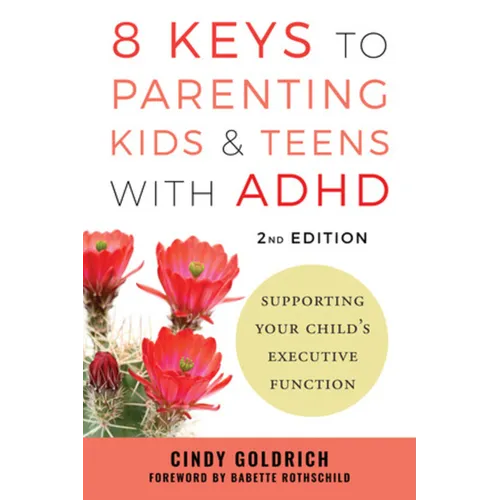 8 Keys to Parenting Kids & Teens with ADHD: Supporting Your Child's Executive Function - Paperback