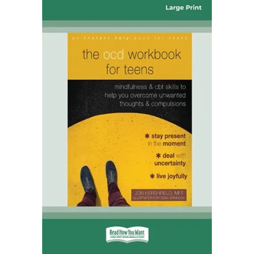 The OCD Workbook for Teens: Mindfulness and CBT Skills to Help You Overcome Unwanted Thoughts and Compulsions [16pt Large Print Edition] - Paperback