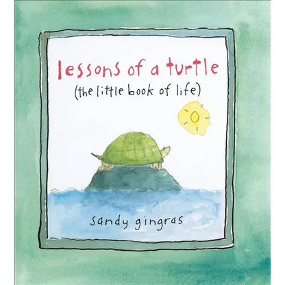 Lessons of a Turtle: (The Little Book of Life) - Hardcover