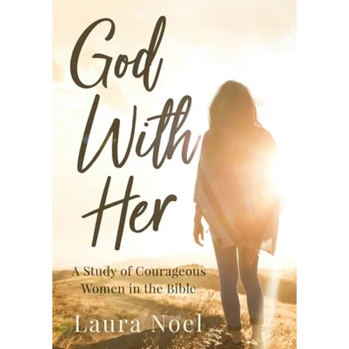 God With Her: A Study of Courageous Women in the Bible - Paperback