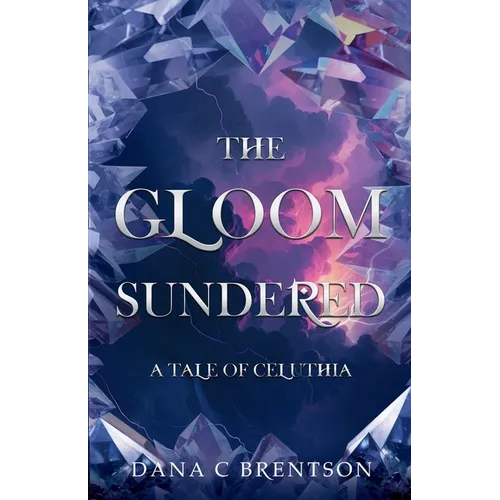 The Gloom Sundered: A Tale of Celuthia - Paperback