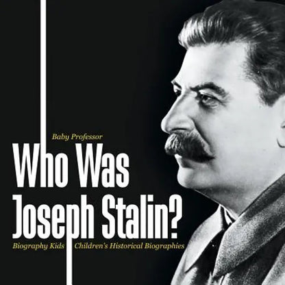 Who Was Joseph Stalin? - Biography Kids Children's Historical Biographies - Paperback