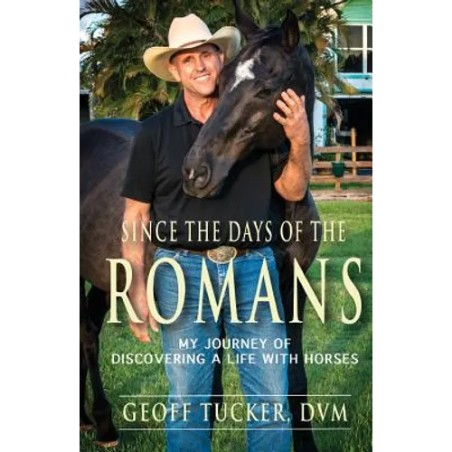 Since the Days of the Romans: My Journey of Discovering a Life with Horses - Paperback