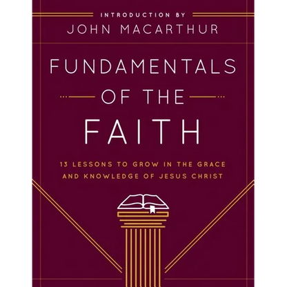 Fundamentals of the Faith: 13 Lessons to Grow in the Grace and Knowledge of Jesus Christ - Paperback