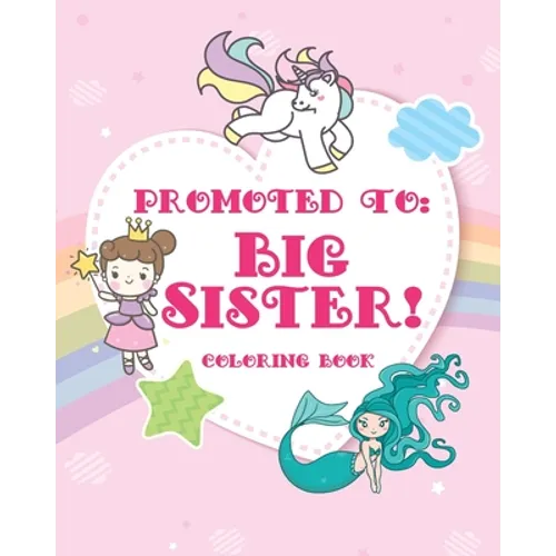 Big Sister Coloring Book: A big sister color book with unicorns, fairies, and mermaids - new big sister gifts for little girls age 4 year old to age 6 - Paperback
