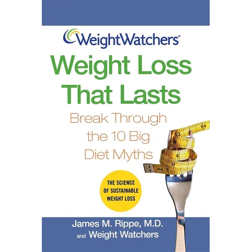 Weight Watchers Weight Loss That Lasts: Break Through the 10 Big Diet Myths - Hardcover