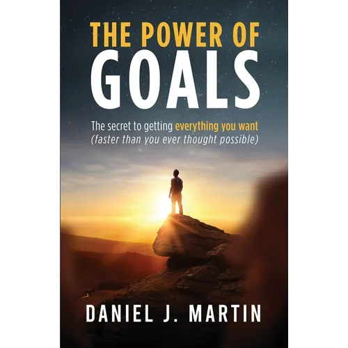 The power of goals: The secret to getting everything you want - Paperback