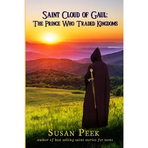 Saint Cloud of Gaul, The Prince Who Traded Kingdoms - Paperback