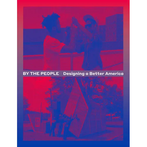 By the People: Designing a Better America - Paperback