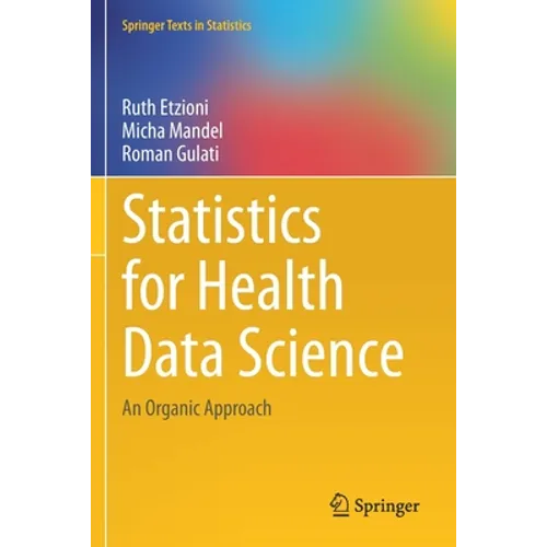 Statistics for Health Data Science: An Organic Approach - Paperback