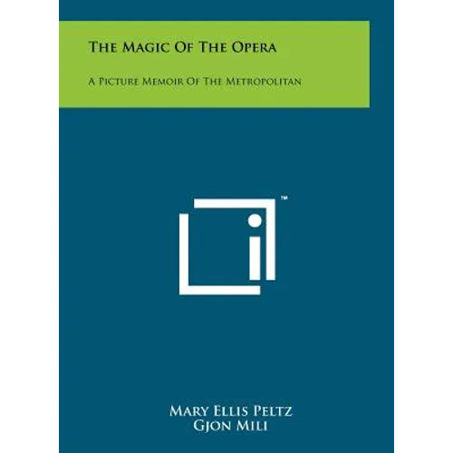 The Magic Of The Opera: A Picture Memoir Of The Metropolitan - Hardcover