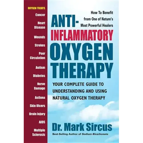Anti-Inflammatory Oxygen Therapy: Your Complete Guide to Understanding and Using Natural Oxygen Therapy - Paperback