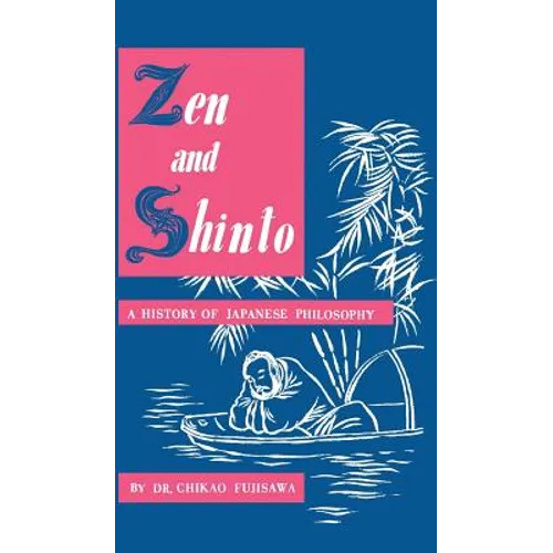Zen and Shinto: A History of Japanese Philosophy - Hardcover