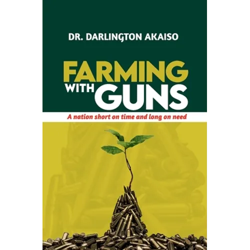 Farming with Guns: A nation short on time and long on need - Paperback
