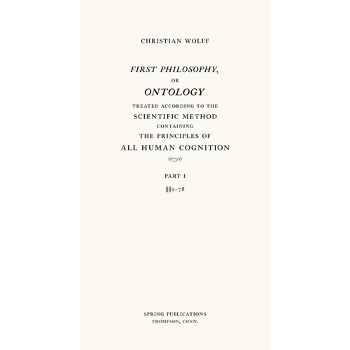 First Philosophy, or Ontology: Treated According to the Scientific Method, Containing the Principles of All Human Cognition - Paperback