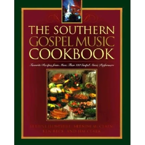 The Southern Gospel Music Cookbook: Favorite Recipes from More Than 100 Gospel Music Performers - Paperback