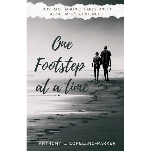 One Footstep at a Time: Our Race Against Early-Onset Alzheimer's Continues - Paperback