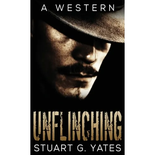 Unflinching - Hardcover