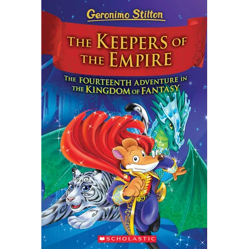 The Keepers of the Empire (Geronimo Stilton and the Kingdom of Fantasy #14) - Hardcover