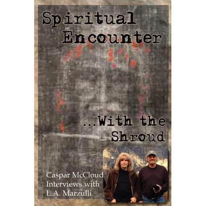 Spiritual Encounter With the Shroud: Caspar McCloud Interviews with L.A. Marzulli - Paperback