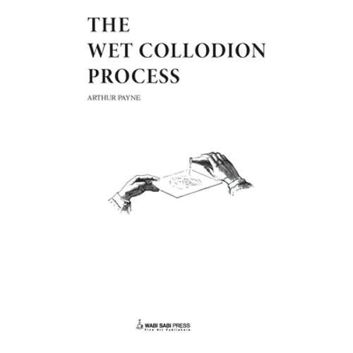 The Wet Collodion Process - Hardcover
