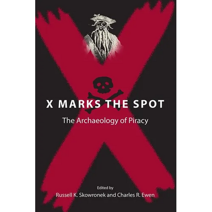 X Marks the Spot: The Archaeology of Piracy - Paperback