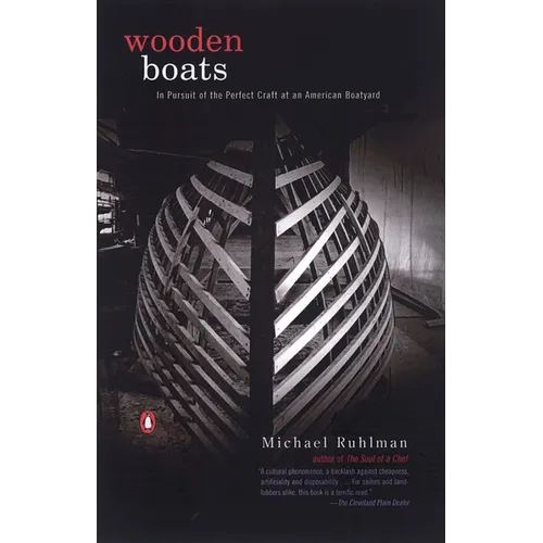 Wooden Boats: In Pursuit of the Perfect Craft at an American Boatyard - Paperback
