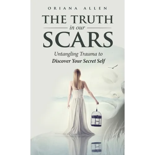 The Truth in Our Scars - Hardcover